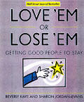 Love Em Or Lose Em 2nd Edition Getting Good People