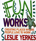 Fun Works Creating Places Where People L