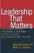 Leadership That Matters The Critical Factors for Making a Difference in Peoples Lives & Organizations Success