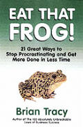 Eat That Frog 21 Great Ways to Stop Procrastinating