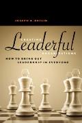 Creating Leaderful Organizations How to Bring Out Leadership in Everyone