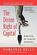Divine Right of Capital Dethroning the Corporate Aristocracy