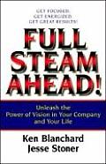 Full Steam Ahead Unleash the Power of Vision in Your Company & Your Life