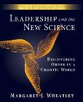 Leadership & the New Science Discovering Order in a Chaotic World
