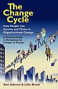 Change Cycle How People Can Survive & Thrive in Organizational Change