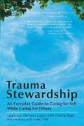 Trauma Stewardship An Everyday Guide to Caring for Self While Caring for Others
