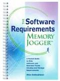 Software Requirements Memory Jogger A Pocket Guide to Help Software & Business Teams Develop & Manage Requirements