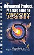 The Advanced Project Memory Jogger: A Pocket Guide for Experienced Project Professionals