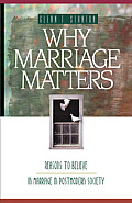 Why Marriage Matters Reasons to Believe Marriage in a Postmodern Society