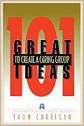 101 Great Ideas To Create A Caring Group