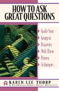 How To Ask Great Questions Guide Your Group