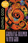 Growing Deeper with God Bible Study on Loving God