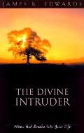 Divine Intruder When God Breaks Into You
