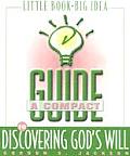 Compact Guide To Discovering Gods Will