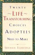 Twenty Life Transforming Choices Adoptees Need to Make