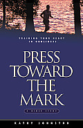 Press Toward the Mark: Training Your Heart in Godliness