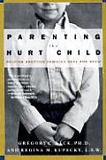 Parenting the Hurt Child Helping Adoptive Families Heal & Grow