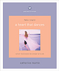Heart That Dances Satisfy Your Desire for Intimacy with God
