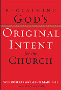 Reclaiming Gods Original Intent for the Church