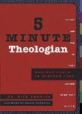 5 Minute Theologian: Maximum Truth in Minimum Time