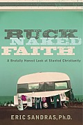 Buck Naked Faith A Brutally Honest Look at Stunted Christianity