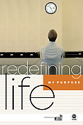 Redefining Life: My Purpose: My Purpose