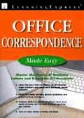 Office Correspondence Made Easy Master the Basics of Business Letters Memos & E mail for All Occasions