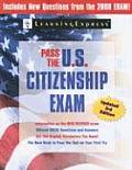 Pass The Us Citizenship Exam 2008 Edition