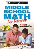 Middle School Math for Parents 10 Steps to Helping Your Child Master Math