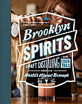 Brooklyn Spirits Craft Distilling & Cocktails from the Worlds Hippest Borough
