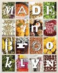 Made in Brooklyn The Definitive Guide to the Boroughs Artisinal Food & Drink Makers
