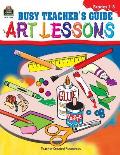 Busy Teacher's Guide to Art Lessons: Primary