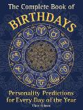 The Complete Book of Birthdays: Personality Predictions for Every Day of the Yearvolume 1