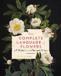 Complete Language of Flowers A Definitive & Illustrated History