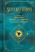 Superstitions A Handbook of Folklore Myths & Legends from around the World