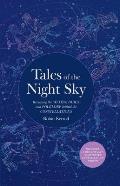 Tales of the Night Sky Revealing the Mythologies & Folklore Behind the Constellations Includes a Beautifully Illustrated Constellation Po