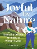 Joyful by Nature: Embracing Outdoor Adventure as Women of Color