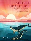 Sunset Gratitude: 365 Hopeful Meditations for Peaceful and Reflective Evenings All Year Long