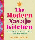 The Modern Navajo Kitchen: Homestyle Recipes That Celebrate the Flavors and Traditions of the Din?