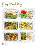 Easy Meal Prep: Save Time and Eat Healthy with Over 75 Recipes