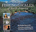 Greatest Fishing Locales of North America