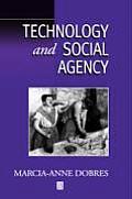 Technology and Social Agency: Outlining a Practice Framework for Archaeology