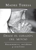 Desde El Corazon del Mundo: Pensamientos, Anecdotas, Y Oraciones in the Heart of the World, Spanish-Language Edition