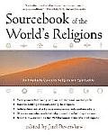 Sourcebook of the Worlds Religions An Interfaith Guide to Religion & Spirituality