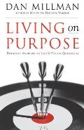 Living on Purpose Straight Answers to Universal Questions
