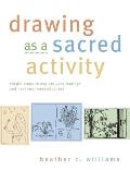 Drawing as a Sacred Activity Simple Steps to Explore Your Feelings & Heal Your Consciousness