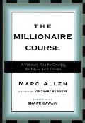 Millionaire Course A Visionary Plan for Living the Life of Your Dreams