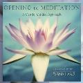 Opening to Meditation A Gentle Guided Approach With CD
