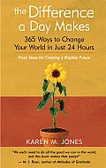 The Difference a Day Makes: 365 Ways to Change Your World in Just 24 Hours