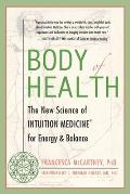 Body of Health: The New Science of Intuition Medicine for Energy and Balance